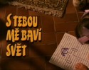 S Tebou mě baví svět